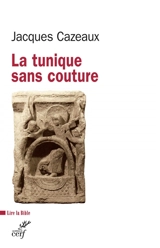 La tunique sans couture ou La Bible à l'atelier des anges - Jacques Cazeaux