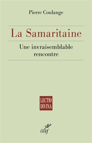 La Samaritaine : une invraisemblable rencontre - Pierre Coulange