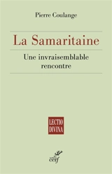 La Samaritaine : une invraisemblable rencontre - Pierre Coulange