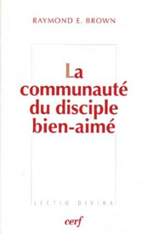 La Communauté du disciple bien-aimé - Raymond Edward Brown