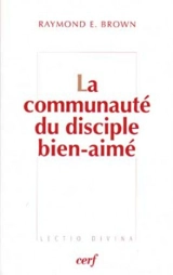 La Communauté du disciple bien-aimé - Raymond Edward Brown