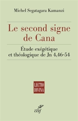 Le second signe de Cana : étude exégétique et théologique de Jn 4, 46-54 - Michel Segatagara Kamanzi