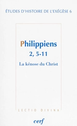 Philippiens 2, 5-11 : la kénose du Christ - Journée d'exégèse biblique (06 ; 2011 ; Paris)