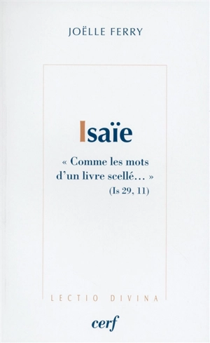 Isaïe : Comme les mots d'un livre scellé... (Is 29, 11) - Joëlle Ferry