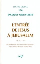 L'entrée de Jésus à Jérusalem : (Mt 21, 1-17) : messianisme et accomplissement des Ecritures en Matthieu - Jacques Nieuviarts