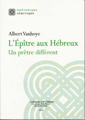 Un prêtre différent : L'Epître aux Hébreux - Albert Vanhoye