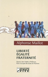 Liberté, égalité, fraternité : quand dans l'épître à Philémon, Paul s'occupait des droits de l'homme - Alphonse Maillot