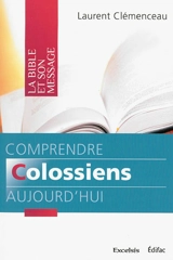 Comprendre Colossiens aujourd'hui - Laurent Clémenceau