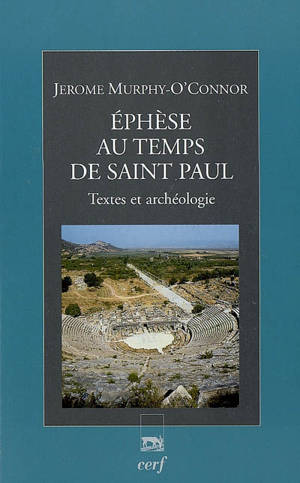 Ephèse au temps de saint Paul : textes et archéologie - Jerome Murphy-O'Connor