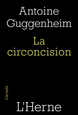 La circoncision : circoncision de la chair et circoncision du coeur : une lecture de saint Paul - Antoine Guggenheim