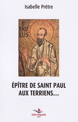 Epître de saint Paul aux Terriens... - Isabelle Prêtre