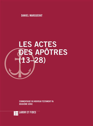 Les Actes des Apôtres. 13-28 - Daniel Marguerat