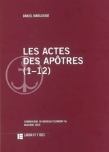 Les Actes des Apôtres. 1-12 - Daniel Marguerat
