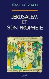 Jérusalem et son prophète : une lecture de l'Evangile de Luc - Jean-Luc Vesco