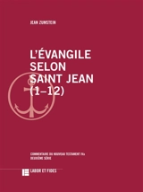 L'Evangile selon saint Jean (1-12) - Jean Zumstein