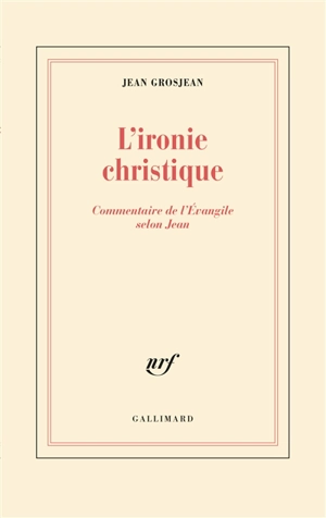 L'Ironie christique - Jean Grosjean