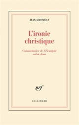 L'Ironie christique - Jean Grosjean