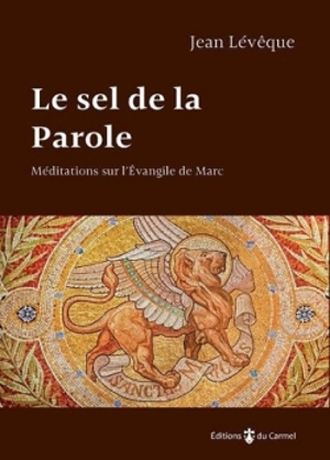 Le sel de la parole : méditations sur l'Evangile de Marc - Jean Lévêque