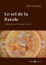 Le sel de la parole : méditations sur l'Evangile de Marc - Jean Lévêque