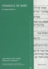 L'Evangile de Marc : un original hébreu ? - Jean-Marie Van Cangh