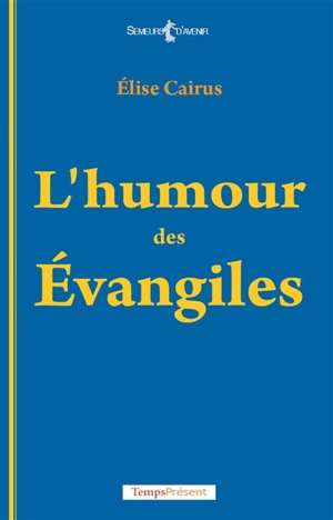 L'humour des Evangiles - Elise Cairus