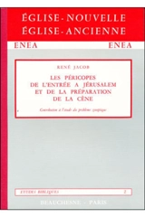 Les Pericopes de l'entrée à Jérusalem et de la préparation de la Cène : Contribution à l'étude du problème synoptique - René Jacob
