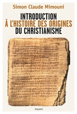 Introduction à l'histoire des origines du christianisme - Simon Claude Mimouni