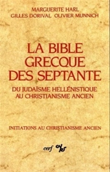 La Bible grecque des Septante : du judaïsme hellénistique au christianisme ancien - Marguerite Harl