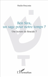 Ben Sira, un sage pour notre temps ? : une lecture de Siracide 7 - Paulin Sébastien Poucouta
