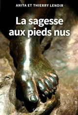 La sagesse aux pieds nus - Anita Lenoir