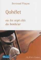 Qohélet ou Les sept clés du bonheur - Bertrand Pinçon