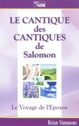 Le cantique des cantiques de Salomon : le voyage de l'épouse - Brian Simmons