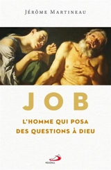 JOB, L'HOMME QUI POSA DES QUESTIONS A DIEU - MARTINEAU JEROME