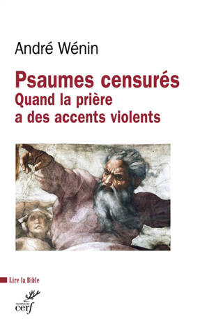 Psaumes censurés : quand la prière a des accents violents - André Wénin