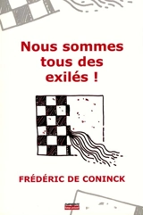Nous sommes tous des exilés ! : avec Ezéchiel - Frédéric de Coninck