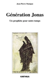 Génération Jonas : un prophète pour notre temps - Jean-Pierre Manigne