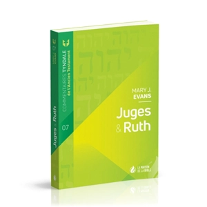 Commentaires Tyndale de l'Ancien Testament. Vol. 7. Juges & Ruth : introduction et commentaire - Mary J. Evans