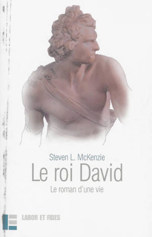 Le roi David : le roman d'une vie - Steven McKenzie