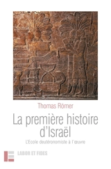 La première histoire d'Israël : l'Ecole deutéronomiste à l'oeuvre - Thomas Römer