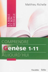 Comprendre Genèse 1-11 aujourd'hui - Matthieu Richelle