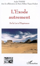 L'Exode autrement : de la loi à l'espérance - André Thayse