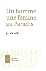 Un homme, une femme au paradis : sept méditations sur le deuxième chapitre de la Genèse - Jean Borella