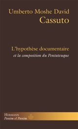L'hypothèse documentaire et la composition du Pentateuque - Umberto Cassuto