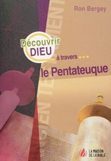 Découvrir Dieu à travers le Pentateuque - Ron Bergey