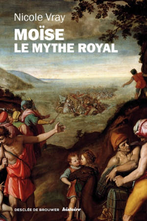 Moïse, le mythe royal : une autre lecture de l'exode - Nicole Vray