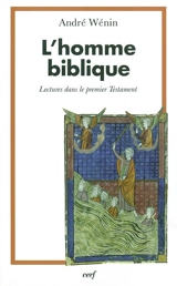 L'homme biblique : lectures dans le premier Testament - André Wénin