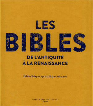 Les Bibles de l'Antiquité à la Renaissance : Bibliothèque apostolique vaticane