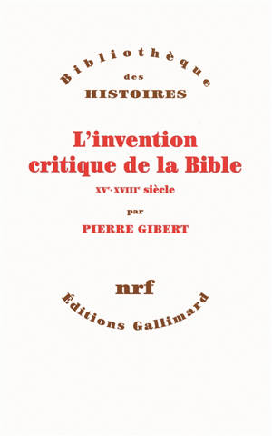 L'invention critique de la Bible : XVe-XVIIIe siècle - Pierre Gibert