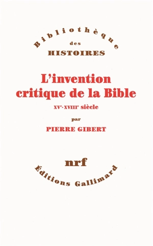 L'invention critique de la Bible : XVe-XVIIIe siècle - Pierre Gibert