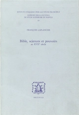 Bible, sciences et pouvoirs au XVIIe siècle - François Laplanche